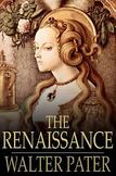 The Renaissance: Studies of Art and Poetry