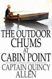 The Outdoor Chums at Cabin Point: Or, The Golden Cup Mystery