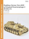Modelling a German 15cm sIG33 auf Fahrgestell Panzerkampfwagen II (Sf) (Bison II): In 1/35 scale