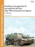 Modelling a Sturmgesch'tz III Sturmgesch'tz IIIG late (May 1944 production) and vignette: In 1/35 scale