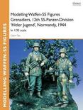 Modelling Waffen-SS Figures Grenadiers, 12th SS-Panzer-Division 'Hitler Jugend', Normandy, 1944: In 1/35 scale