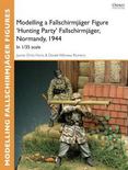 Modelling a Fallschirmjager Figure 'Hunting Party' Fallschirmjager, Normandy, 1944: In 1/35 scale