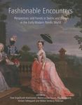 Fashionable Encounters: Perspectives and trends in textile and dress in the Early Modern Nordic World