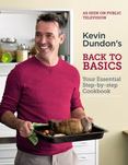 Kevin Dundons - Back to Basics : Your Essential Step-by-Step Cookbook
