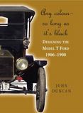 Any Color So Long As It's Black: Designing the Model T Ford 1906-1908