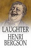 Laughter: An Essay on the Meaning of the Comic