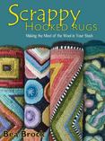 Scrappy Hooked Rugs : Making the Most of the Wool in Your Stash