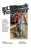 Hillback to Boggy : A Family Struggles for Survival, During the Great Depression, in a Tent in the Hills of Oklahoma