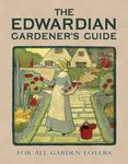 The Edwardian Gardeners Guide