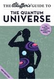 The Bluffer's Guide to the Quantum Universe