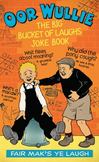 Oor Wullie: The Big Bucket of Laughs Joke Book: Fair Mak's Ye Laugh