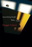 Something Bright, Then Holes