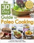 The 30 Day Guide to Paleo Cooking