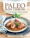 Paleo Slow Cooking : Gluten Free Recipes Made Simple