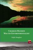 Charles Manson was an Environmentalist