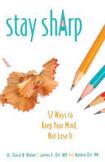 Stay Sharp: 52 Ways to Keep Your Mind, Not Lose It
