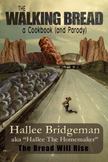 The Walking Bread; The Bread Will Rise!: A Cookbook (and a Parody)