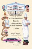 All the Presidents Pastries : Twenty-Five Years in the White House