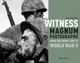 Witness : Magnum Photographs from the Front Line of World War II