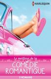 Le meilleur de la com'die romantique: 3 romans Harlequin