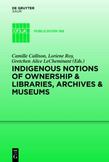 Indigenous Notions of Ownership and Libraries, Archives and Museums
