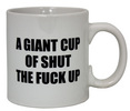 Shut The Fuck Up Giant Mug