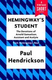 Hemingway's Student: The Devotions of Arnold Samuelson, Assistant and Acolyte