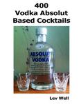 400 Vodka Absolut Based Cocktails