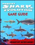 Hungry Shark Evolution Game Guide