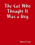 The Cat Who Thought It Was a Dog