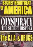 Conspiracy - The Secret History: The Secret Heartbeat of America: The C.I.A. and Drugs